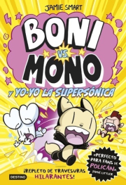 Boni vs. Mono y Yo-Yo, la supersnica. 