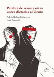 Palabra de reina y otras voces dictadas al viento.