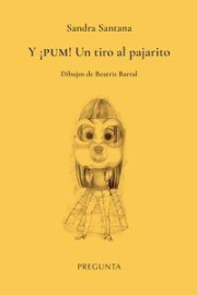 Y PUM! Un tiro al pajarito.